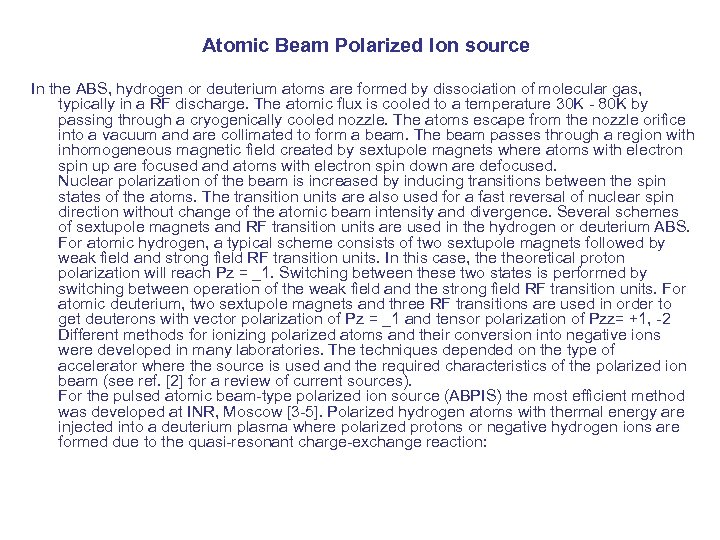 Atomic Beam Polarized Ion source In the ABS, hydrogen or deuterium atoms are formed