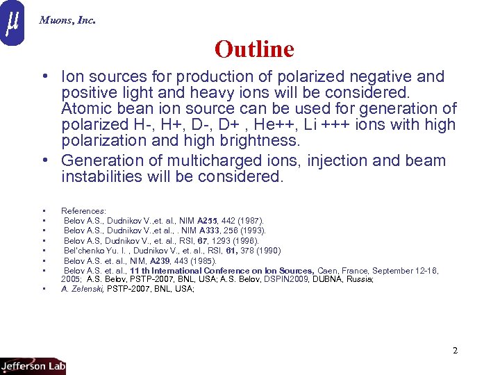 Muons, Inc. Outline • Ion sources for production of polarized negative and positive light