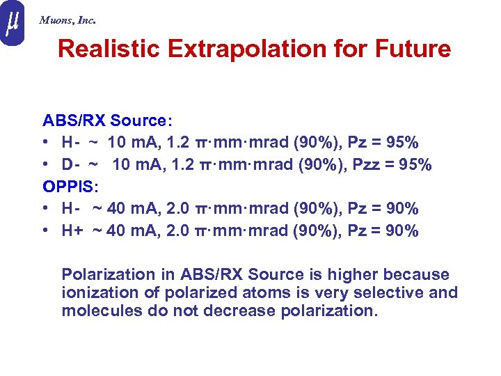 Muons, Inc. Realistic Extrapolation for Future ABS/RX Source: • H- ~ 10 m. A,
