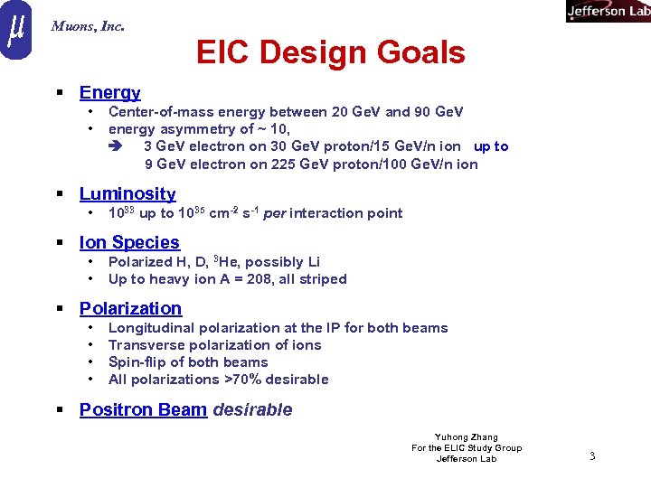 Muons, Inc. EIC Design Goals § Energy • • Center-of-mass energy between 20 Ge.