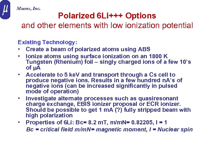 Muons, Inc. Polarized 6 Li+++ Options and other elements with low ionization potential Existing