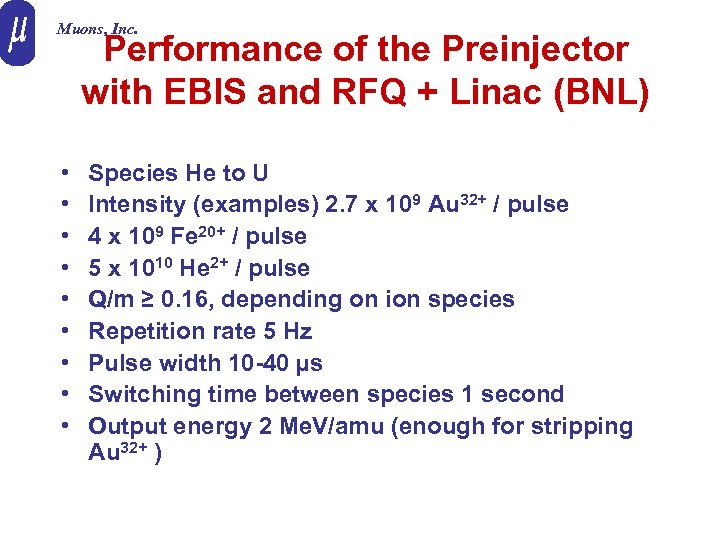 Muons, Inc. Performance of the Preinjector with EBIS and RFQ + Linac (BNL) •