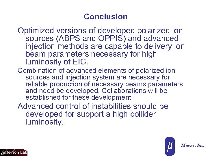 Conclusion Optimized versions of developed polarized ion sources (ABPS and OPPIS) and advanced injection