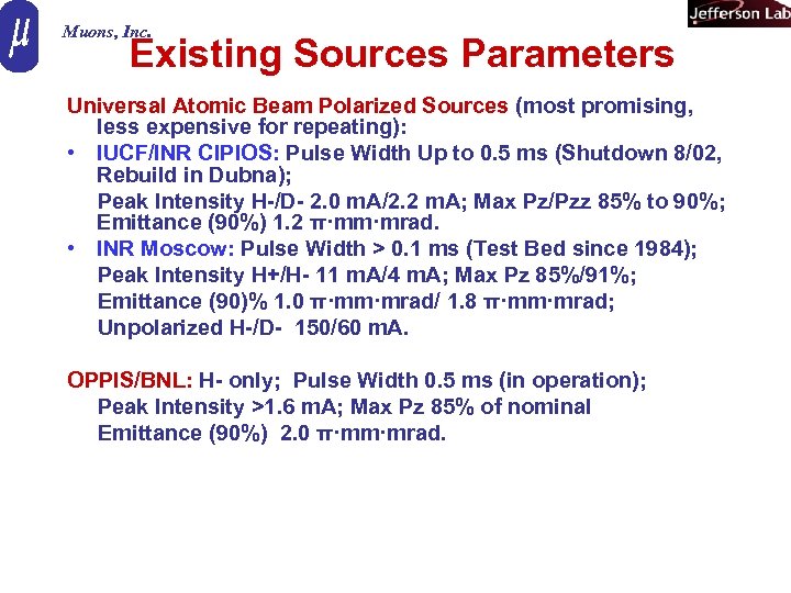 Muons, Inc. Existing Sources Parameters Universal Atomic Beam Polarized Sources (most promising, less expensive
