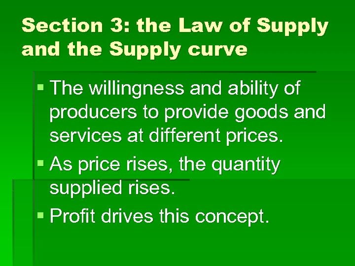 Section 3: the Law of Supply and the Supply curve § The willingness and