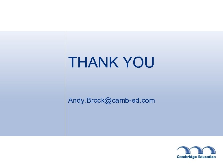 THANK YOU Andy. Brock@camb-ed. com 