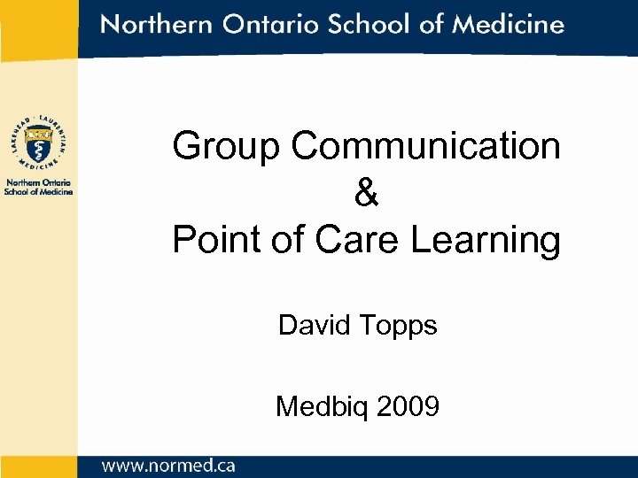 Group Communication & Point of Care Learning David Topps Medbiq 2009 