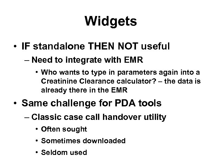 Widgets • IF standalone THEN NOT useful – Need to integrate with EMR •