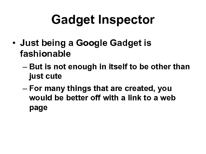 Gadget Inspector • Just being a Google Gadget is fashionable – But is not