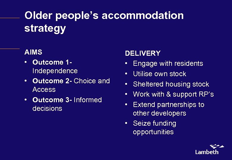 Older people’s accommodation strategy AIMS • Outcome 1 Independence • Outcome 2 - Choice