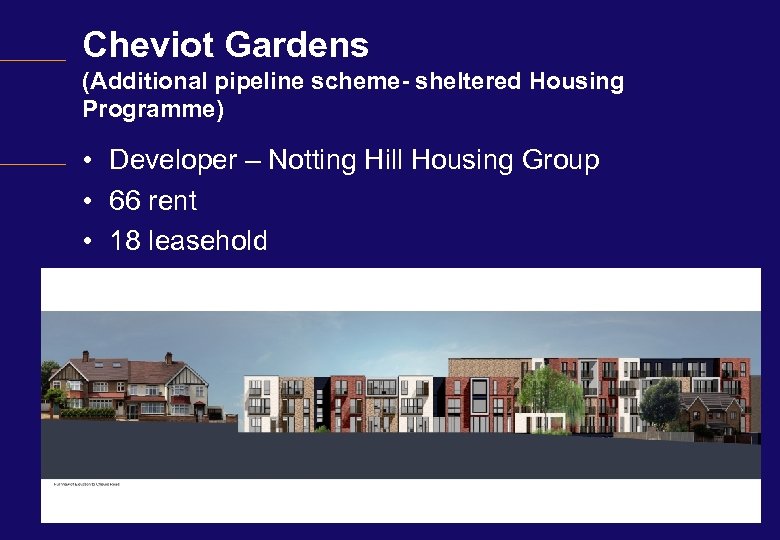 Cheviot Gardens (Additional pipeline scheme- sheltered Housing Programme) • Developer – Notting Hill Housing