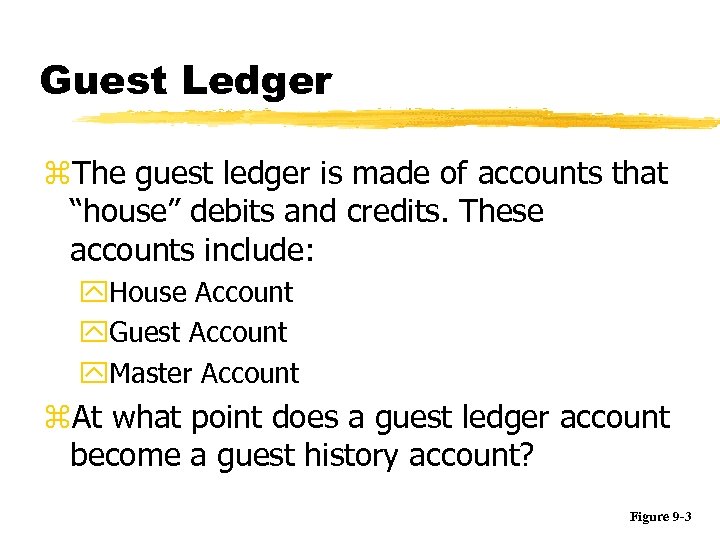 Guest Ledger z. The guest ledger is made of accounts that “house” debits and