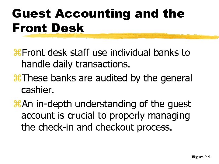 Guest Accounting and the Front Desk z. Front desk staff use individual banks to