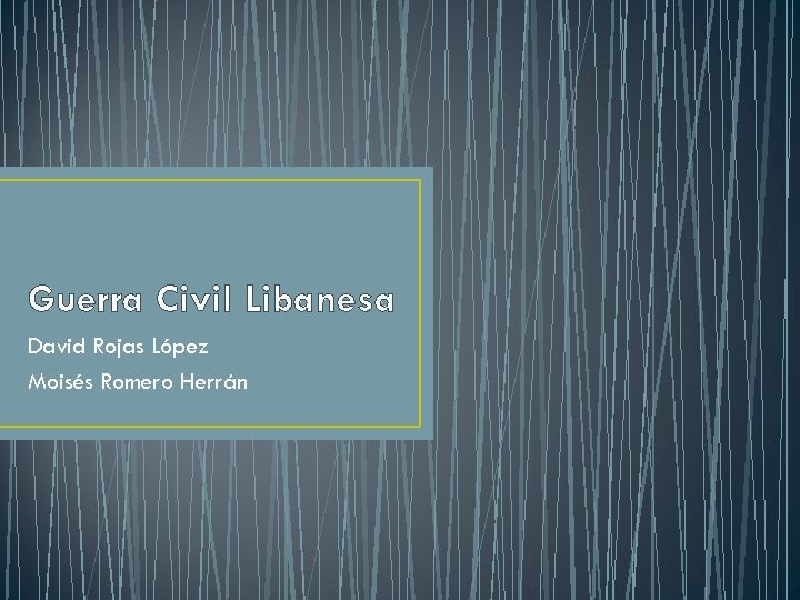 Guerra Civil Libanesa David Rojas López Moisés Romero Herrán 