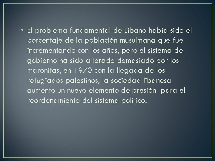  • El problema fundamental de Líbano había sido el porcentaje de la población