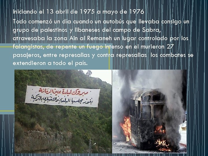 Iniciando el 13 abril de 1975 a mayo de 1976 Todo comenzó un día