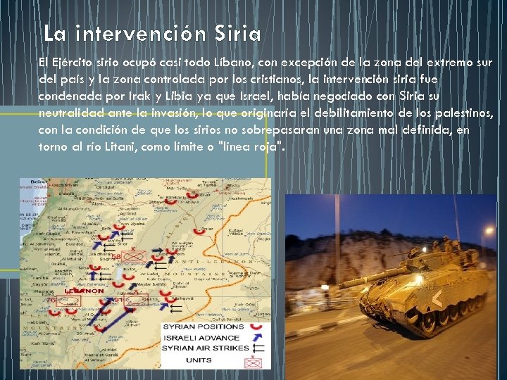 La intervención Siria El Ejército sirio ocupó casi todo Líbano, con excepción de la