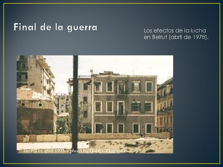 Final de la guerra Los efectos de la lucha en Beirut (abril de 1978).
