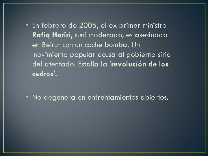  • En febrero de 2005, el ex primer ministro Rafiq Hariri, suní moderado,
