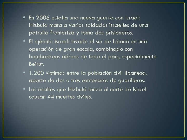  • En 2006 estalla una nueva guerra con Israel: Hizbulá mata a varios