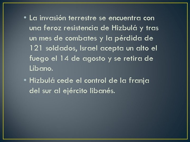  • La invasión terrestre se encuentra con una feroz resistencia de Hizbulá y