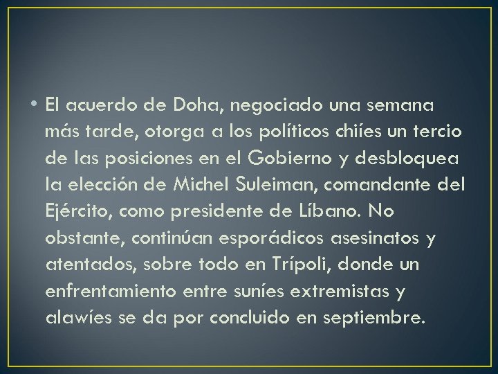  • El acuerdo de Doha, negociado una semana más tarde, otorga a los