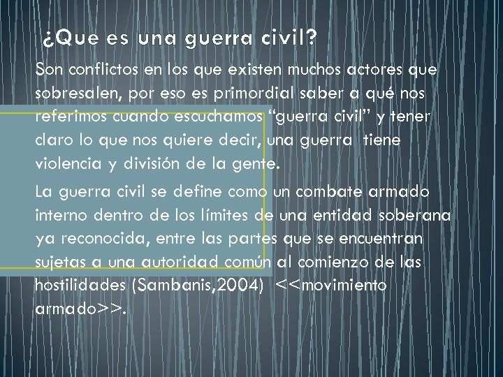 ¿Que es una guerra civil? Son conflictos en los que existen muchos actores que