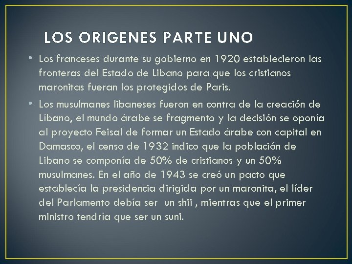 LOS ORIGENES PARTE UNO • Los franceses durante su gobierno en 1920 establecieron las