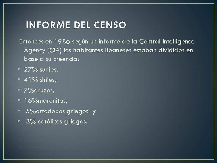 INFORME DEL CENSO Entonces en 1986 según un informe de la Central Intelligence Agency