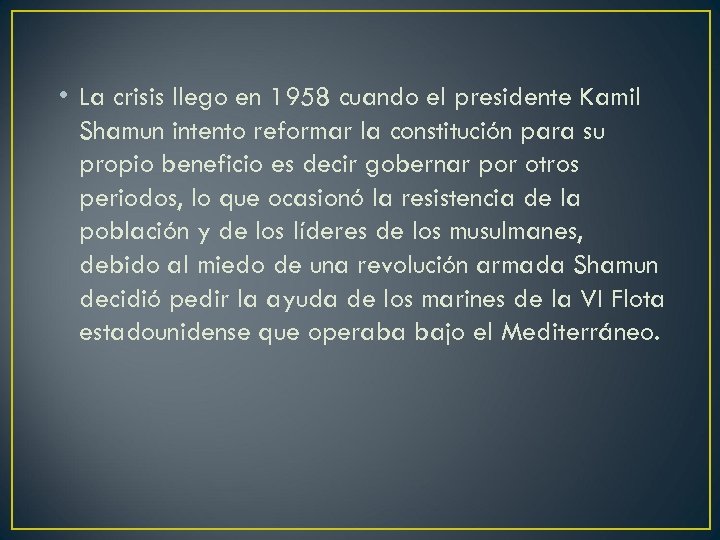  • La crisis llego en 1958 cuando el presidente Kamil Shamun intento reformar