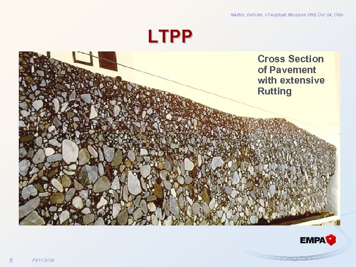 NABin: Deform. of Asphalt Mixtures 26 th Oct 04, Oslo LTPP Cross Section of