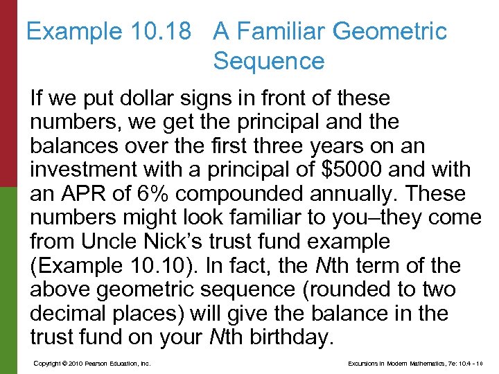 Example 10. 18 A Familiar Geometric Sequence If we put dollar signs in front