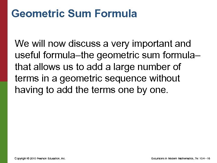 Geometric Sum Formula We will now discuss a very important and useful formula–the geometric