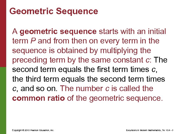 Geometric Sequence A geometric sequence starts with an initial term P and from then