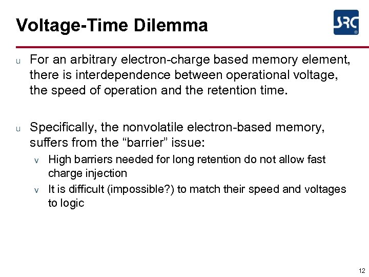 Voltage-Time Dilemma u For an arbitrary electron-charge based memory element, there is interdependence between