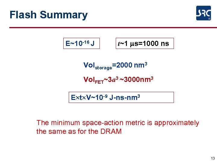 Flash Summary E~10 -16 J t~1 ms=1000 ns Volstorage=2000 nm 3 Vol. FET~3 a
