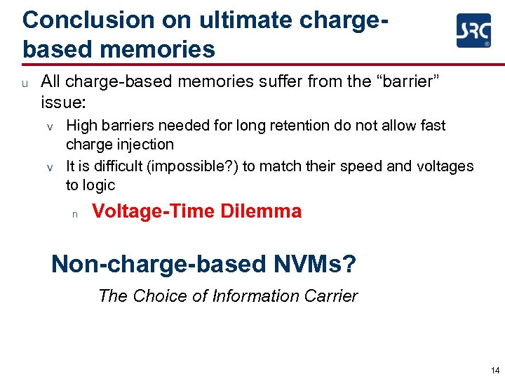 Conclusion on ultimate chargebased memories u All charge-based memories suffer from the “barrier” issue:
