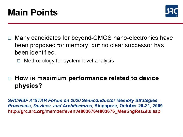 Main Points q Many candidates for beyond-CMOS nano-electronics have been proposed for memory, but