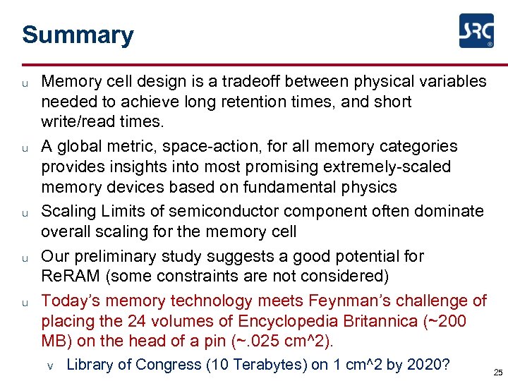 Summary u u u Memory cell design is a tradeoff between physical variables needed