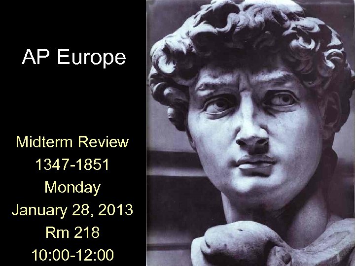 AP Europe Midterm Review 1347 -1851 Monday January 28, 2013 Rm 218 10: 00