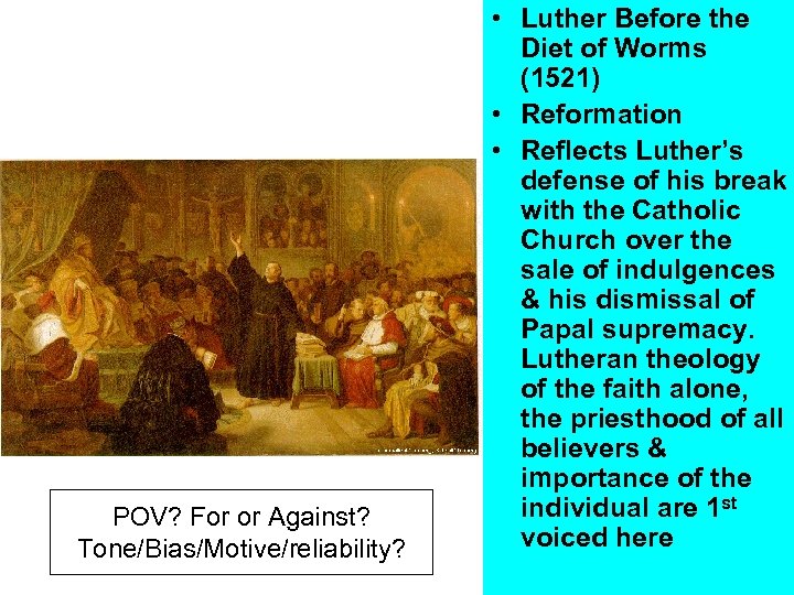 POV? For or Against? Tone/Bias/Motive/reliability? • Luther Before the Diet of Worms (1521) •