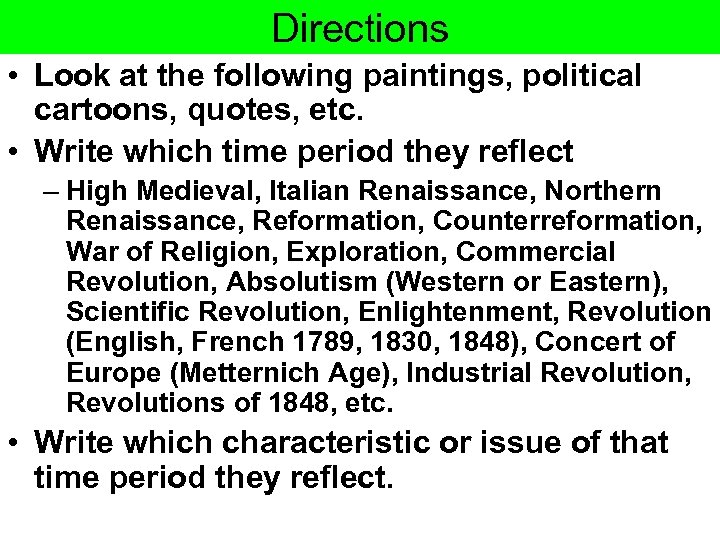 Directions • Look at the following paintings, political cartoons, quotes, etc. • Write which