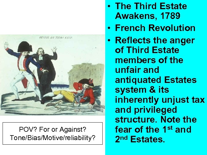 POV? For or Against? Tone/Bias/Motive/reliability? • The Third Estate Awakens, 1789 • French Revolution
