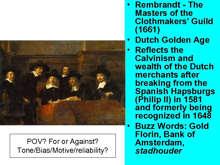 POV? For or Against? Tone/Bias/Motive/reliability? • Rembrandt - The Masters of the Clothmakers' Guild