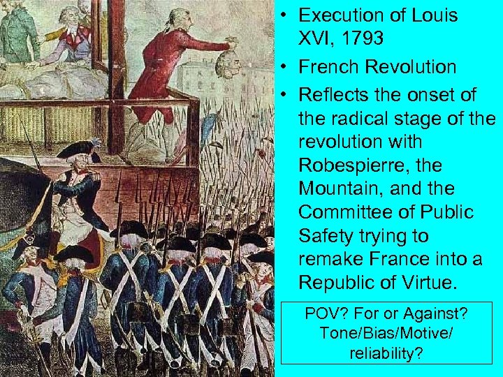  • Execution of Louis XVI, 1793 • French Revolution • Reflects the onset