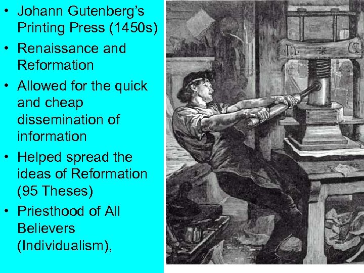  • Johann Gutenberg’s Printing Press (1450 s) • Renaissance and Reformation • Allowed