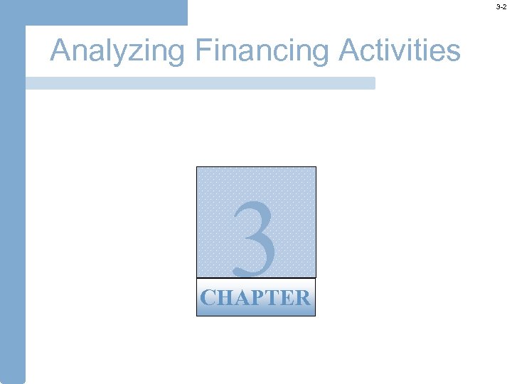 3 -2 Analyzing Financing Activities 3 CHAPTER 