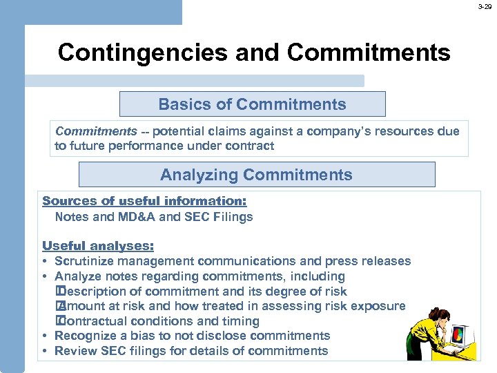 3 -29 Contingencies and Commitments Basics of Commitments -- potential claims against a company’s
