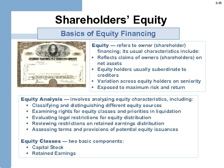 3 -35 Shareholders’ Equity Basics of Equity Financing Equity — refers to owner (shareholder)