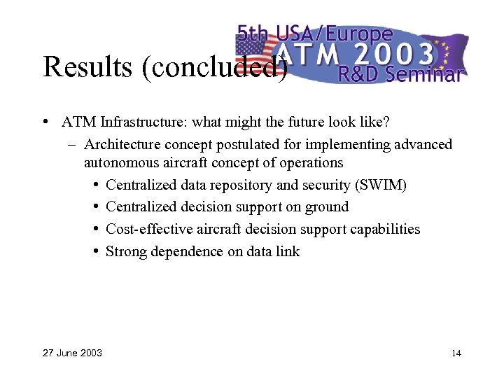 Results (concluded) • ATM Infrastructure: what might the future look like? – Architecture concept